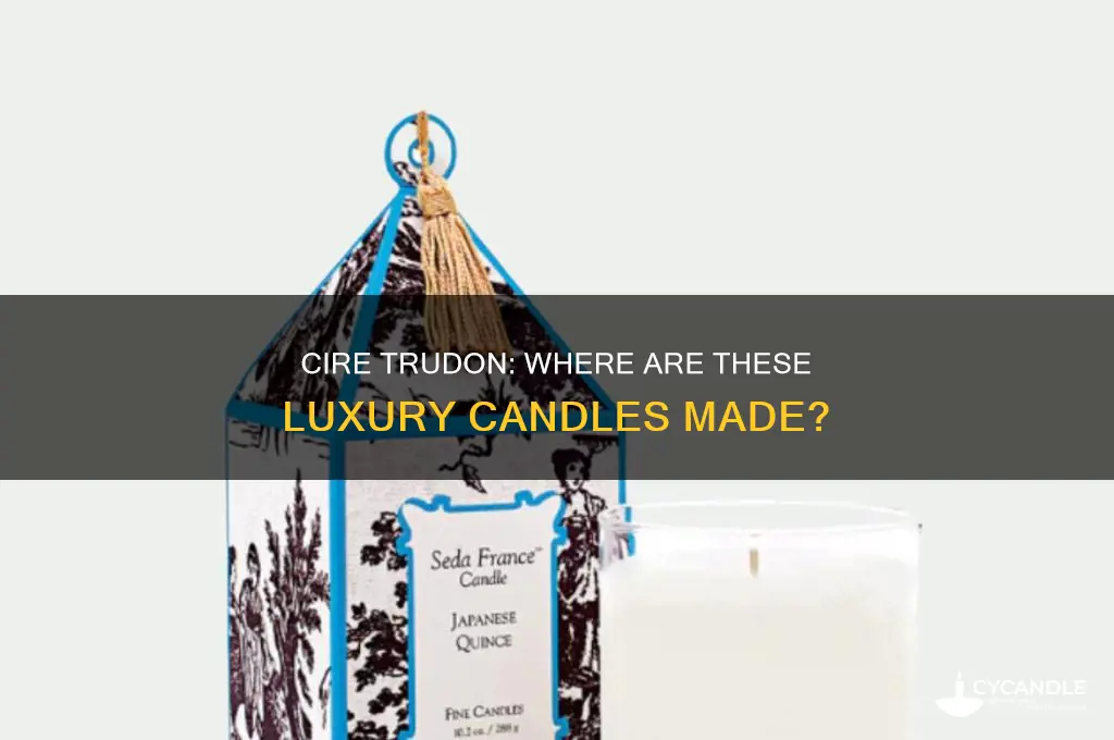 where are cire trudon candles made