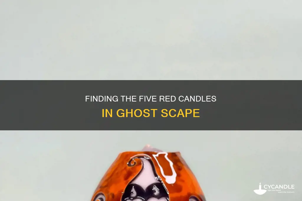 where are the five red candles in ghost scape