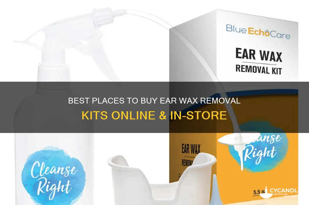 where can i buy a ear wax removal kit