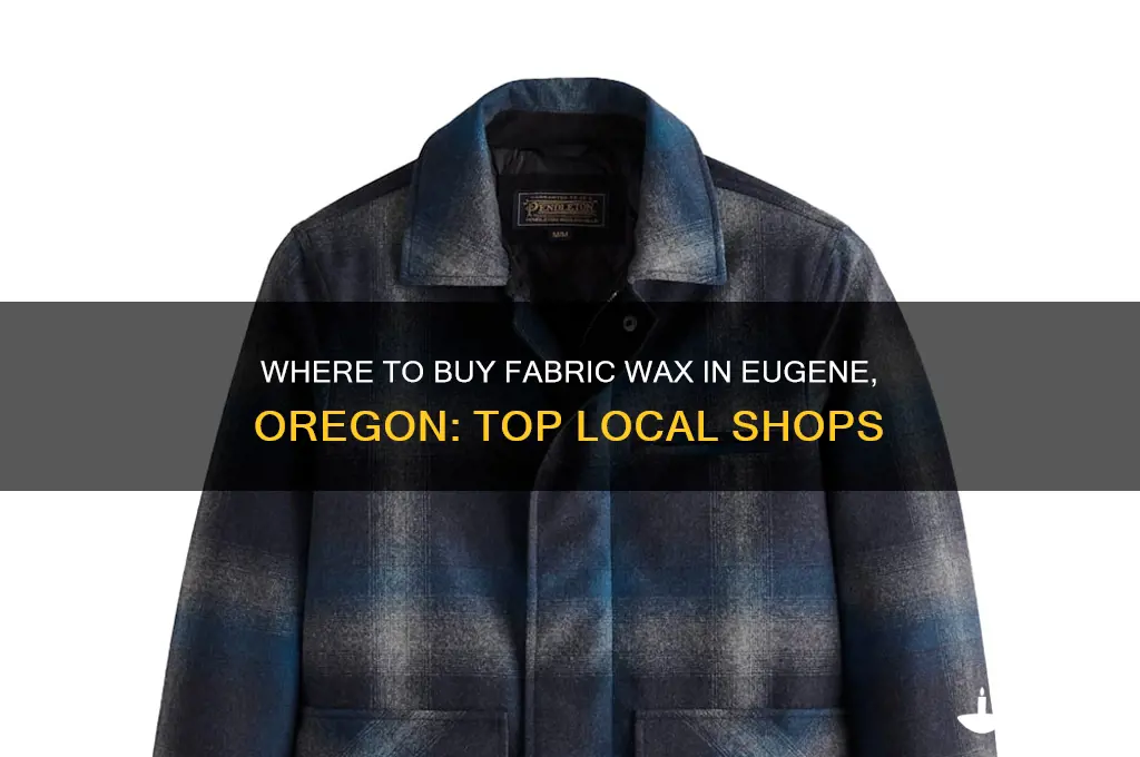 where can i buy fabric wax in eugene or