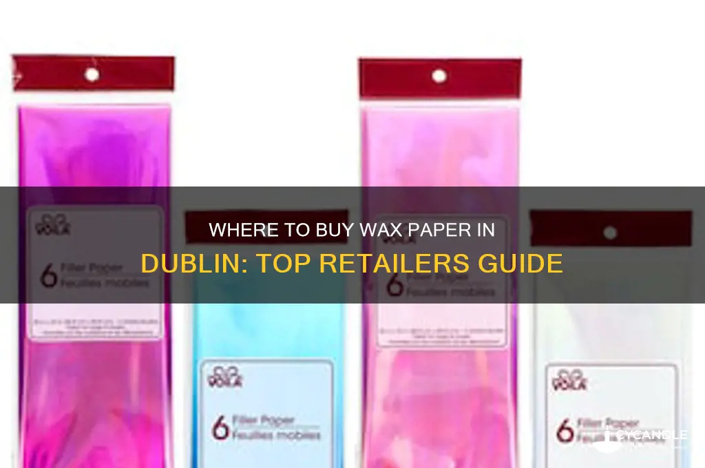 where can i buy wax paper in dublin