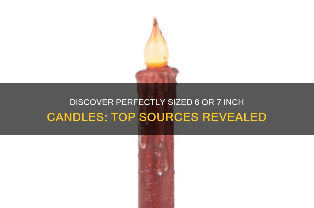 where can i find a 6 or 7 inch candle