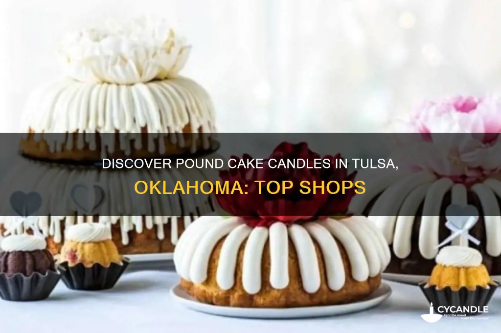 where can i find pound cake candles in tulsa oklahoma