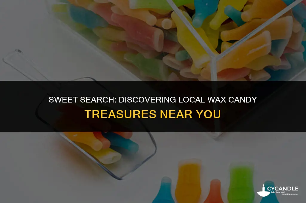where can i find wax candy nearby