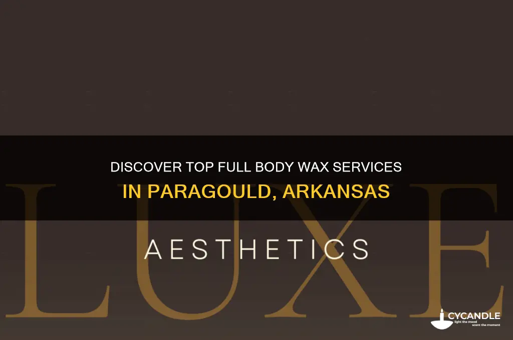 where can i get a full body wax in paragould