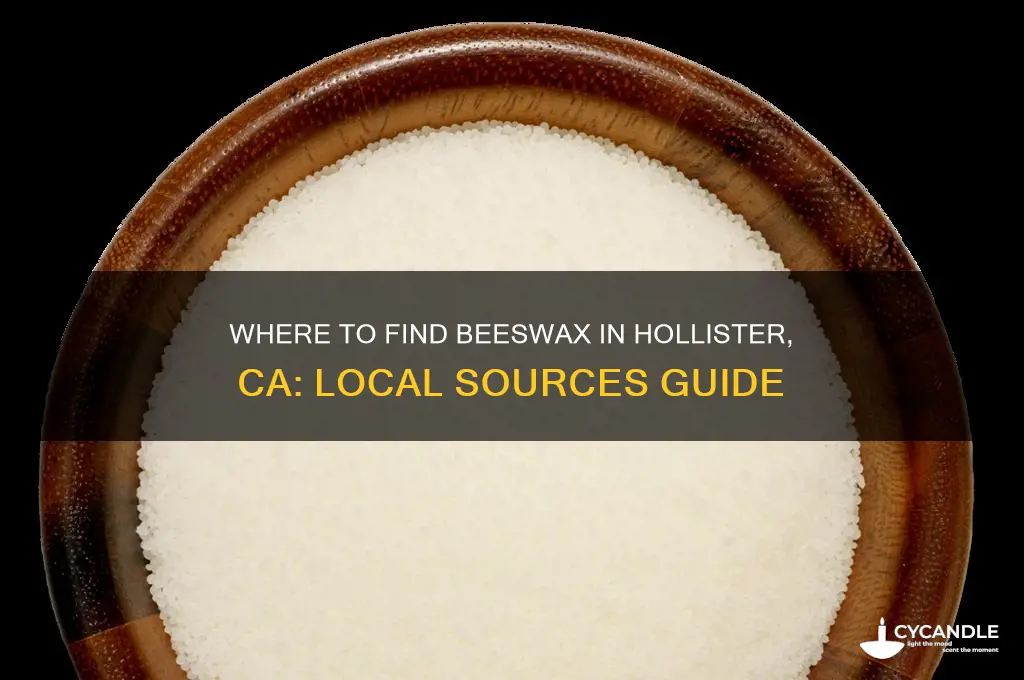 where can i get bees wax in hollister ca