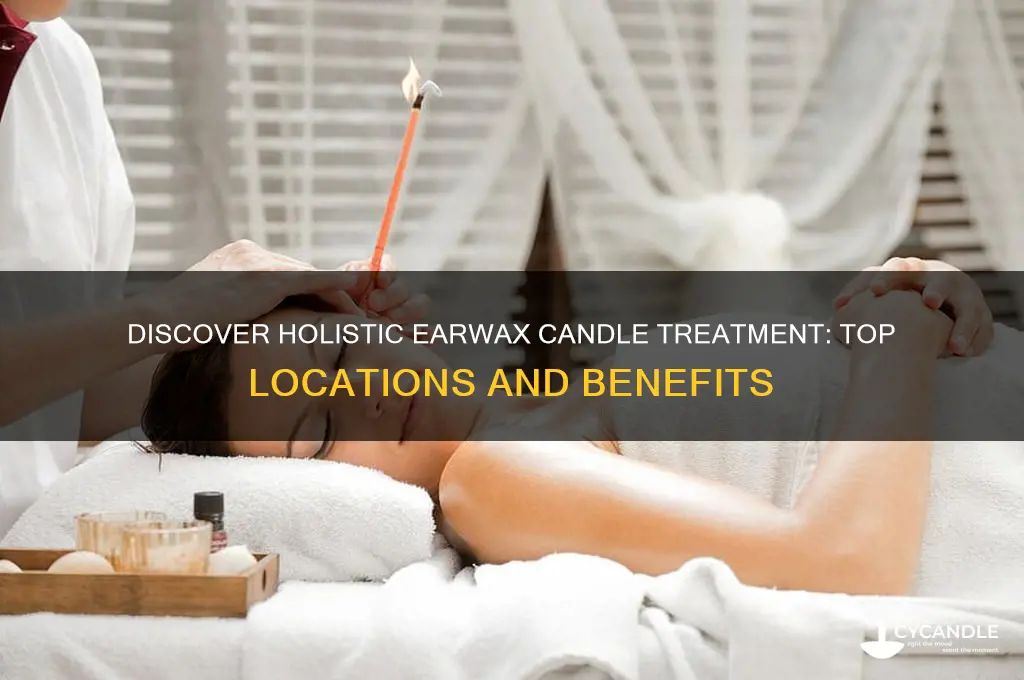 where can i get holistic earwax candle treatment