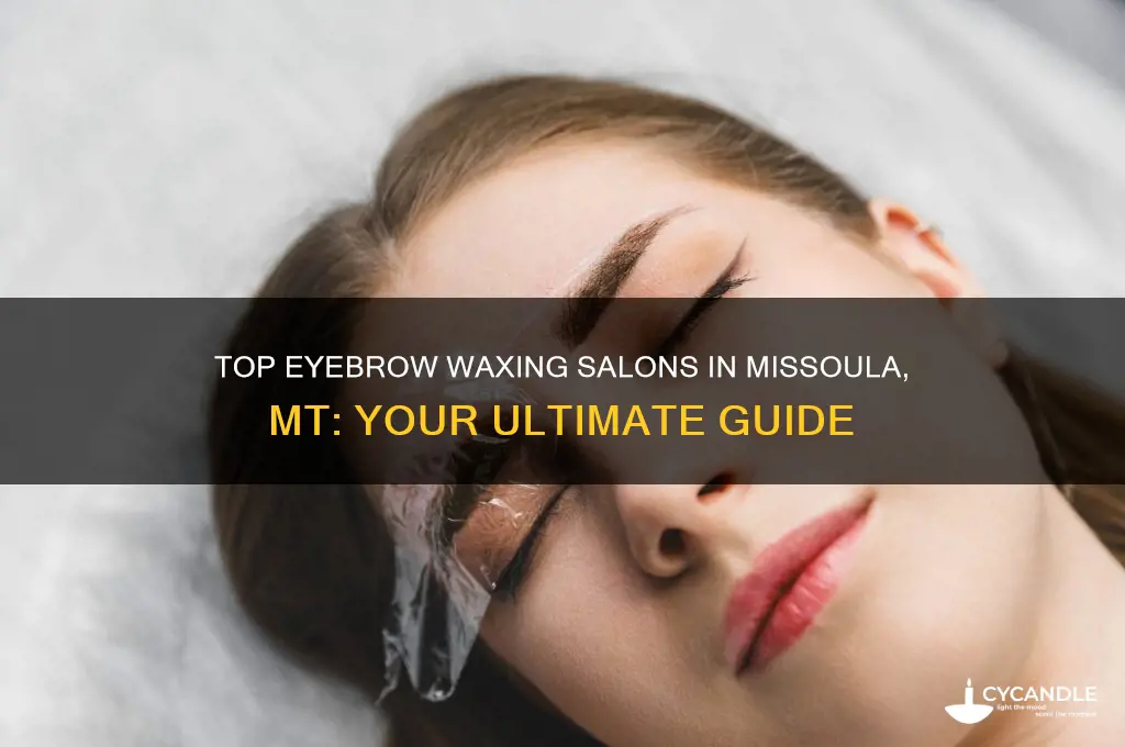 where can i get my eyebrows waxed in missoula mt
