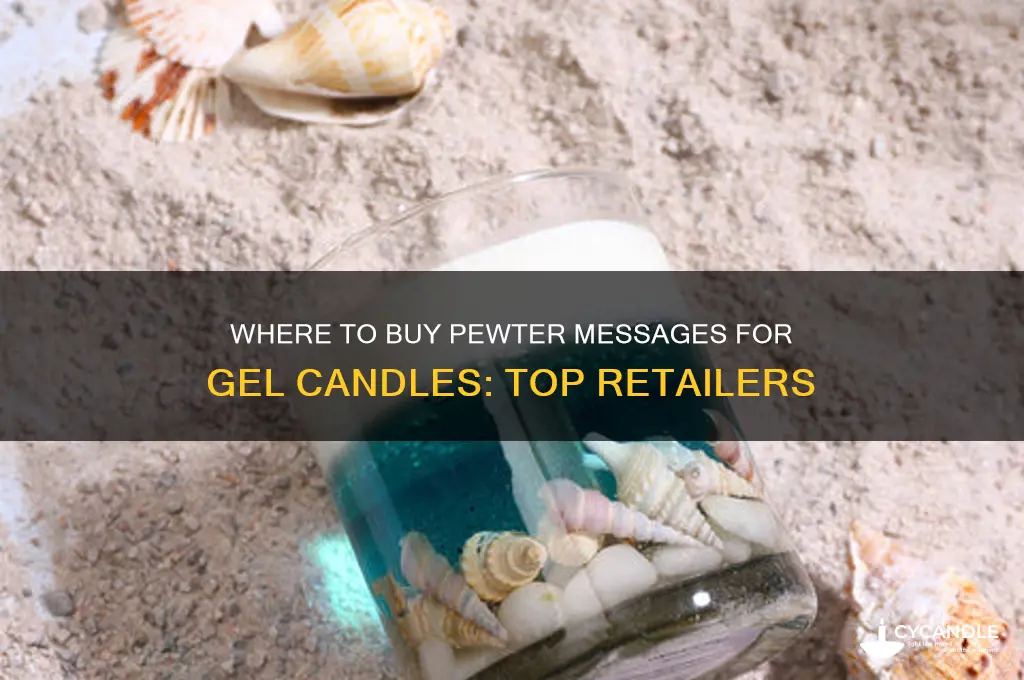 where can i purchase pewter messages for gel candles