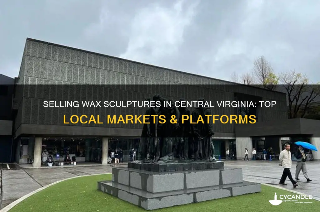 where can i sell my wax sculptures in central virginia