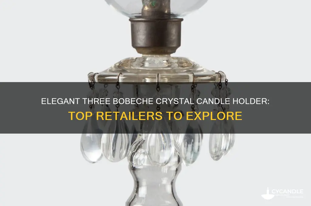where can you buy a three bobeche crystal candle holder