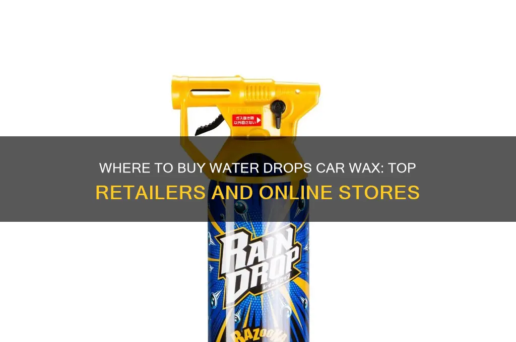 where can you buy water drops car wax