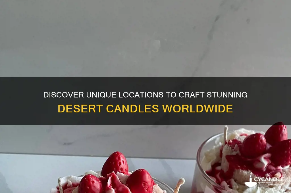 where can you go to make desert candles