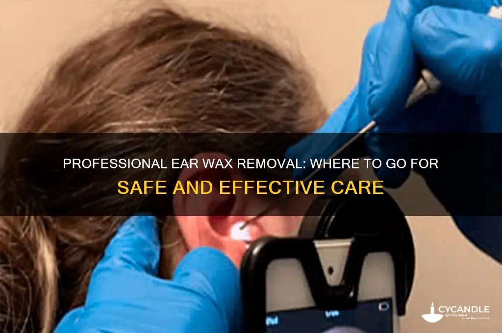 where do i go for a professional ear wax removal