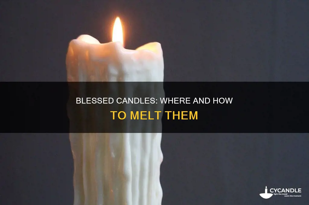 where do they melt blessed candles