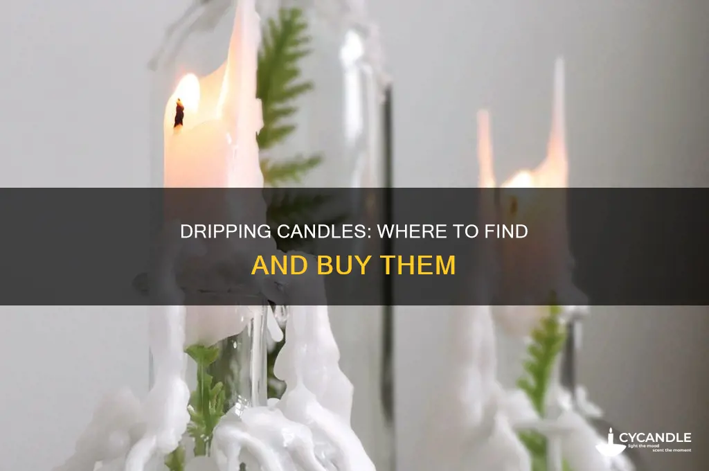 where do you find dripping candles