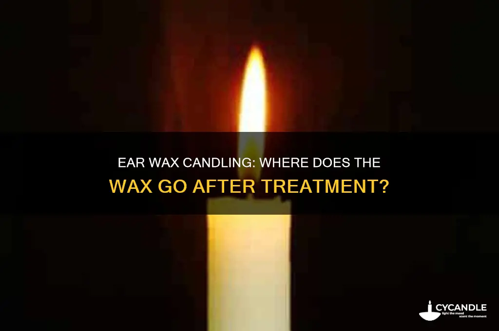 where does ear wax go when candling