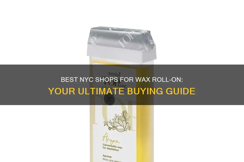 where in nyc can i buy wax roll on