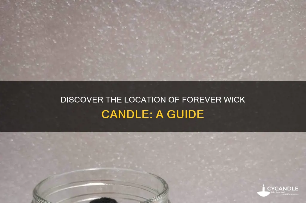 where is forever wick candle located