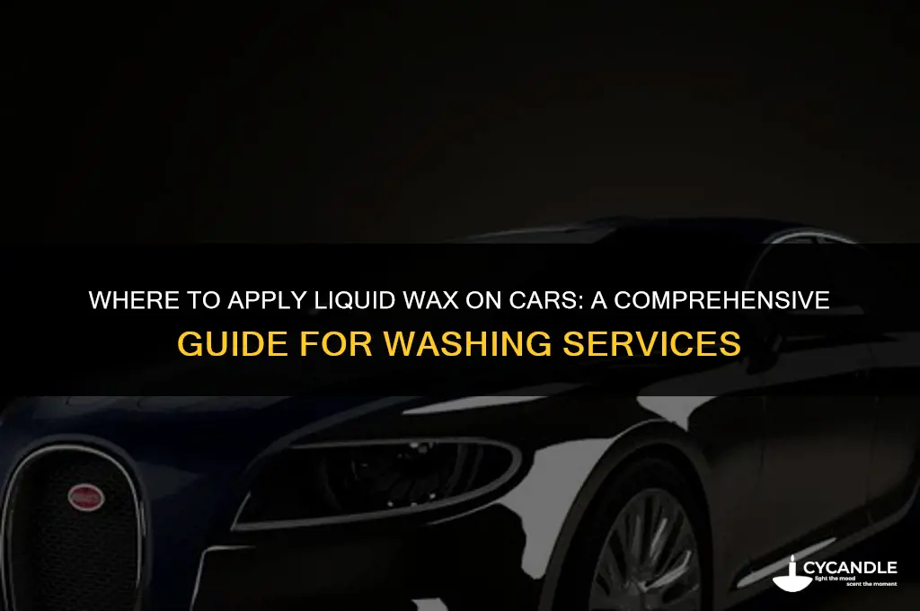 where is liquid wax applied on cars in washing services