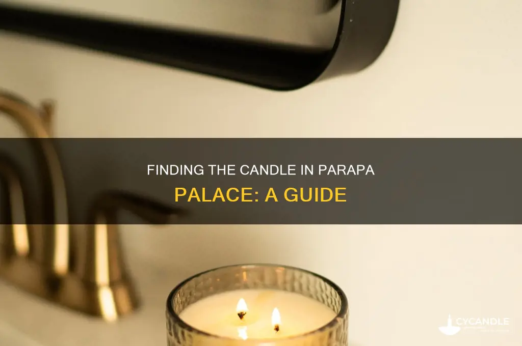 where is the candle in parapa palace