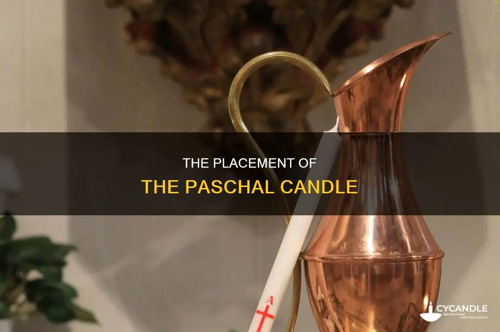 where is the paschal candle placed