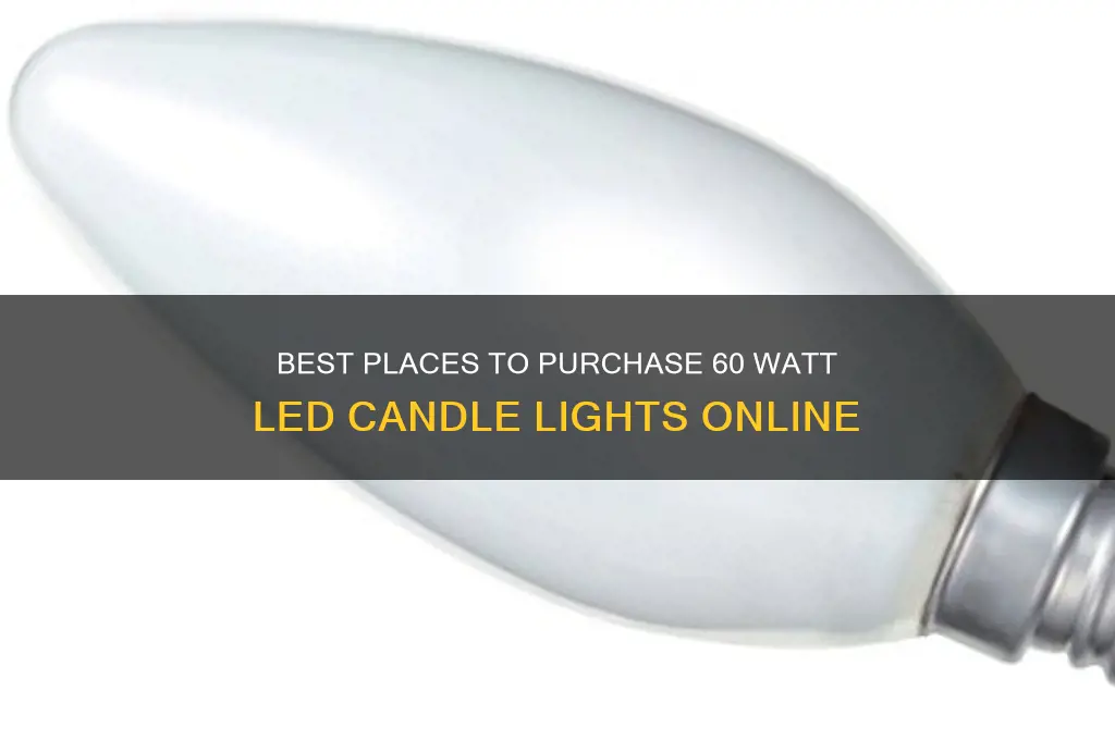 where to buy 60 watt led candle lights