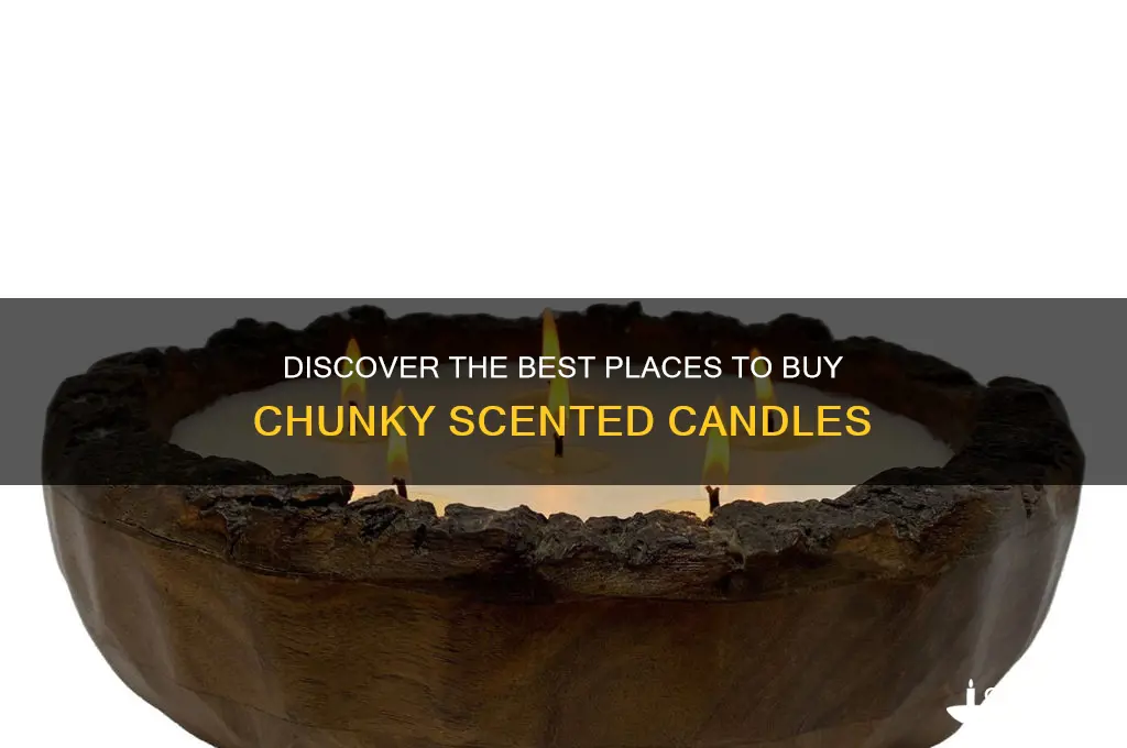 where to buy chunky scented candles