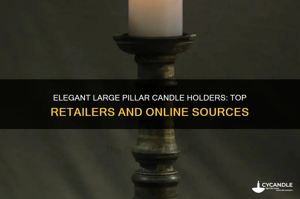 where to buy large pillar candle holders