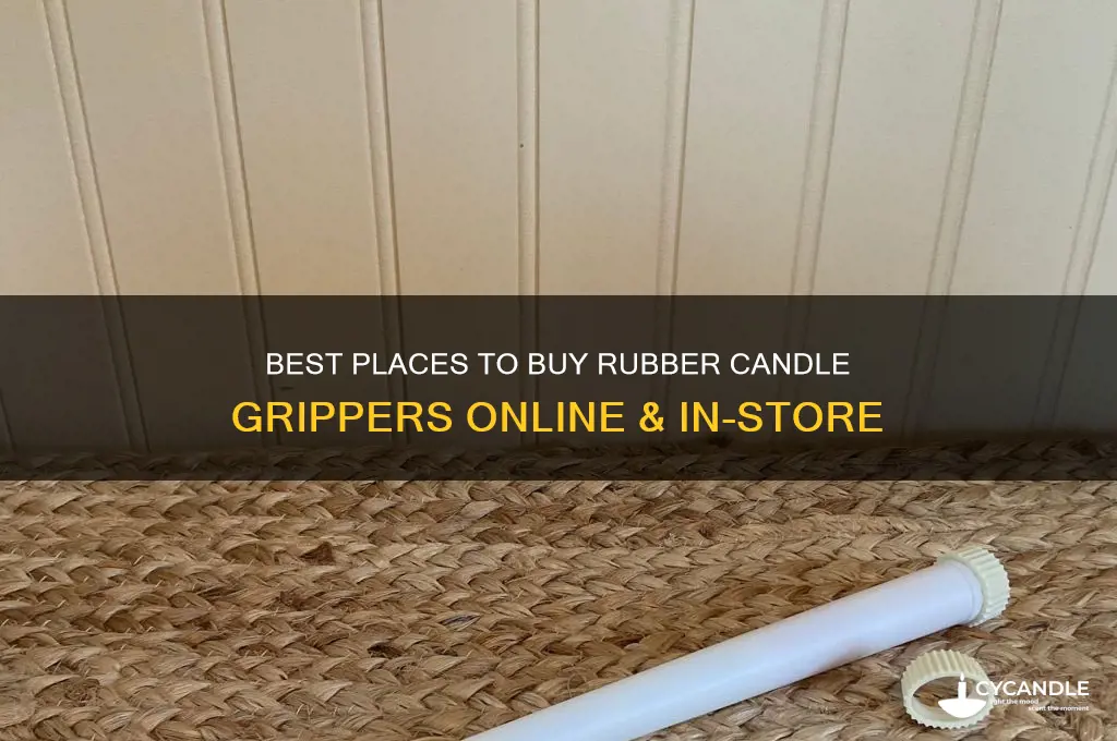 where to buy rubber candle grippers