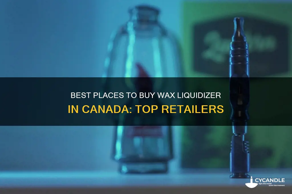 where to buy wax liquidizer in canada