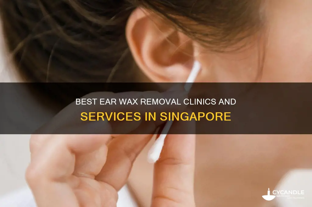 where to get ear wax removal singapore
