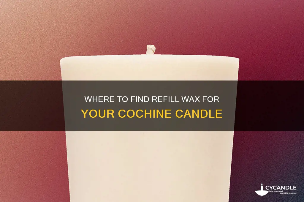 where to get refill wax for cochine candle