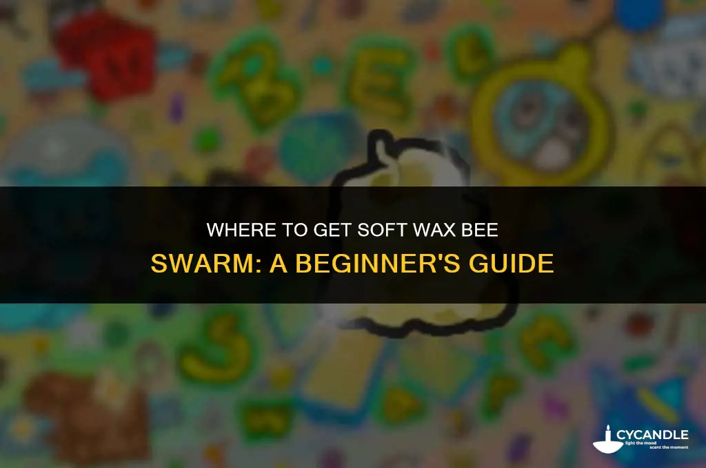 where to get soft wax bee swarm
