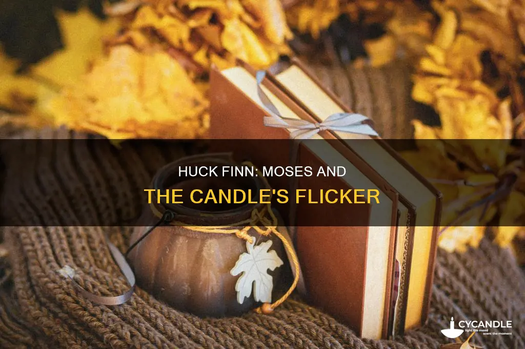 where was moses when the candle went out huck finn