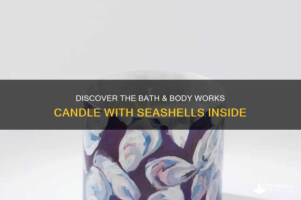 which bath & body works candle has shells in it