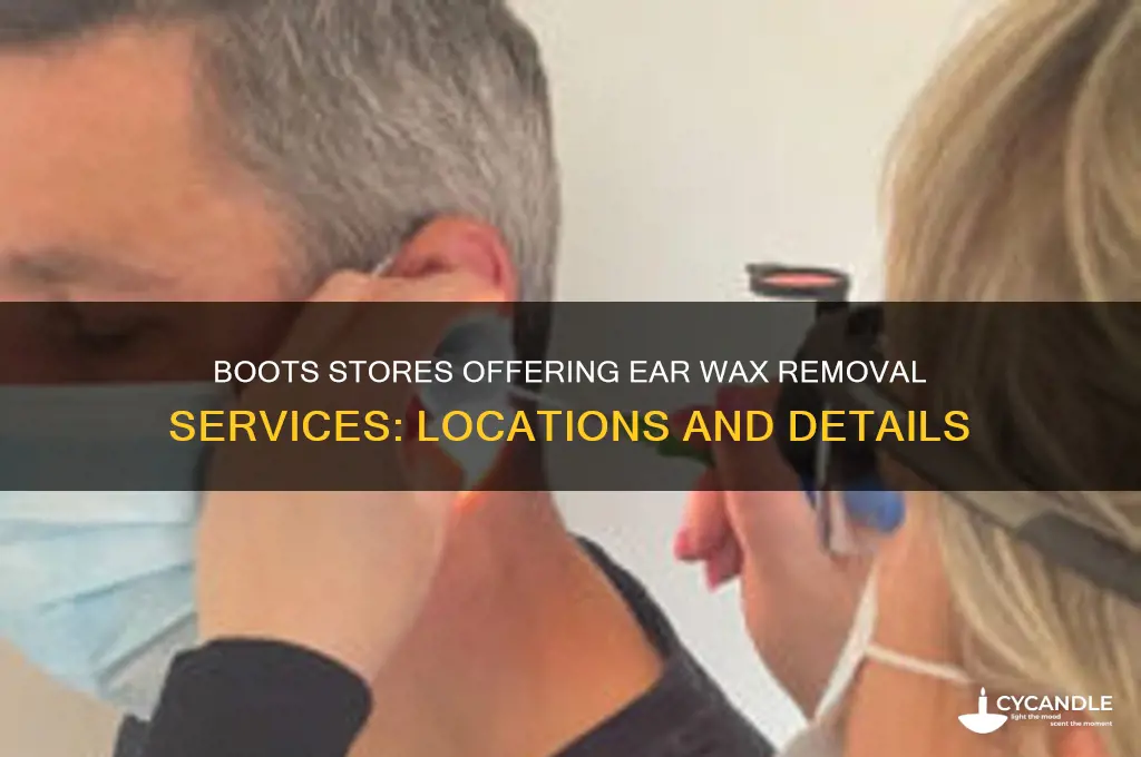 which boots stores do ear wax removal