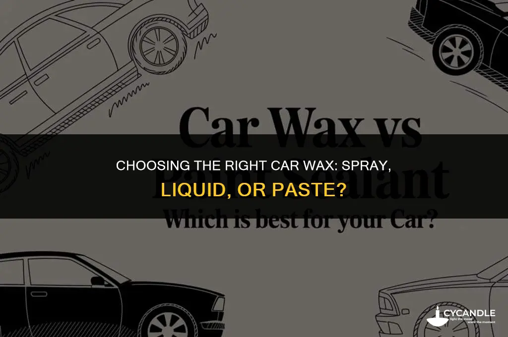 which car wax - spray vs liquid vs paste