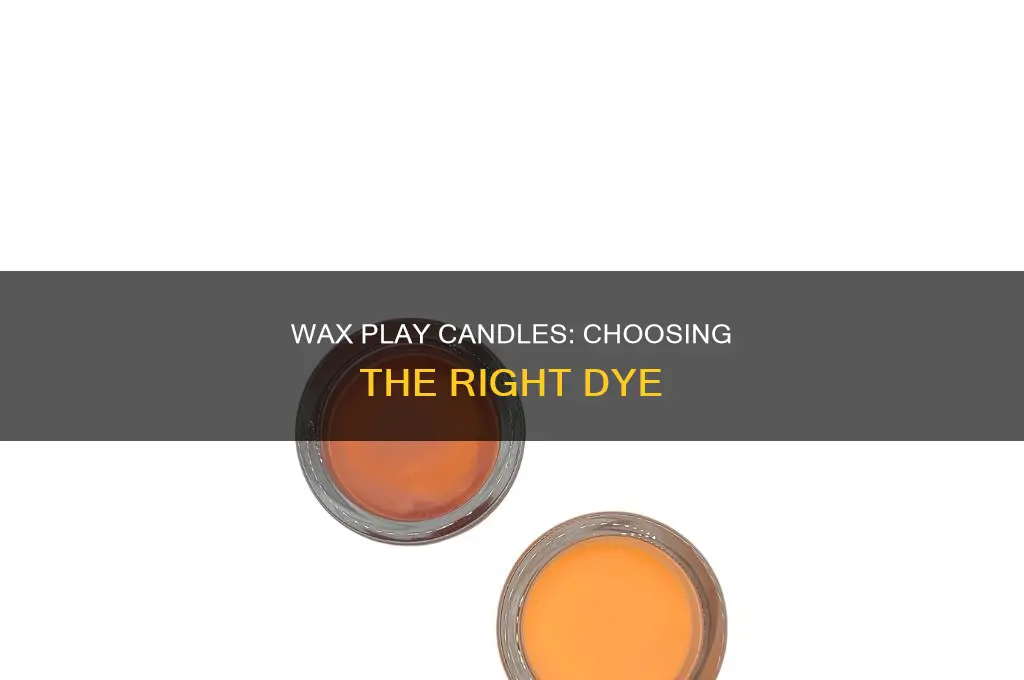 which dye is best for waxplay candles