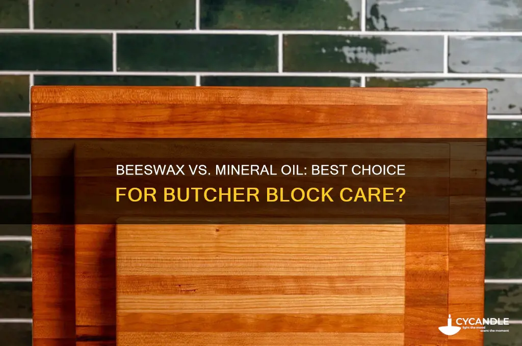 which is better beeswax or mineral oil butcher block