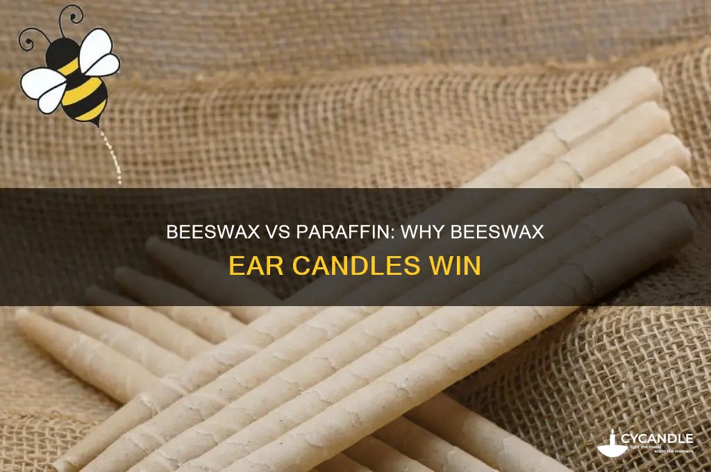 which is better beeswax or paraffin ear candles