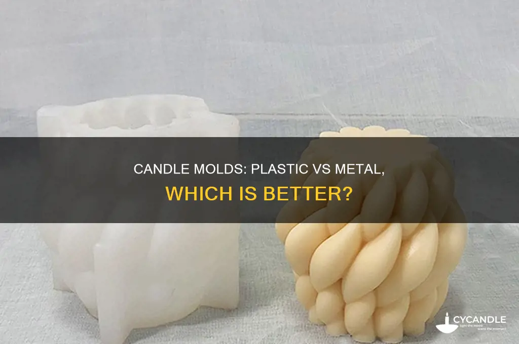 which is better candle mold plastic or metal