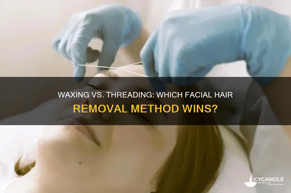 which is better for facial hair removal waxing or threading