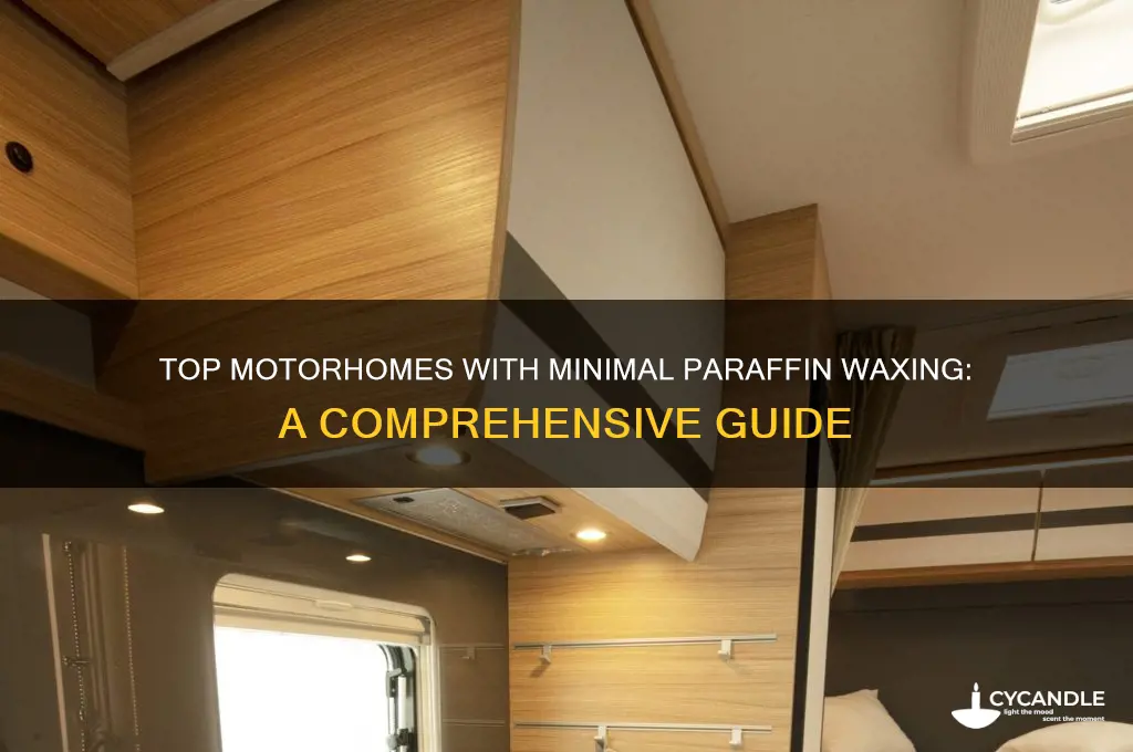 which motorhome has the least paraffin waxing