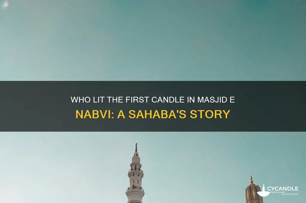 which sahaba light the first candle in masjid e nabvi