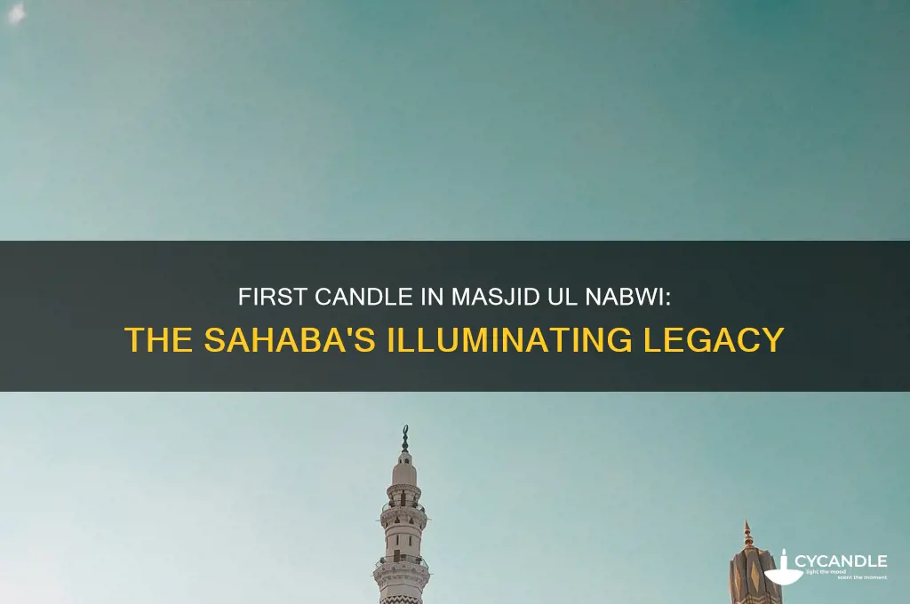which sahaba light the first candle in masjid ul nabwi
