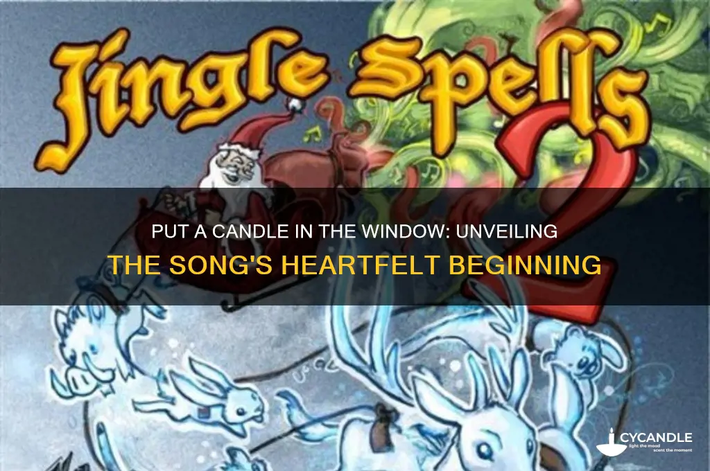 which song begins put a candle in the window