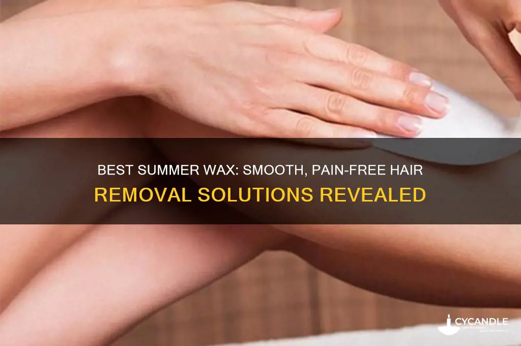 which wax is best for hair removal in summer