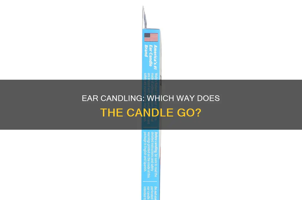 which way does an ear candle go