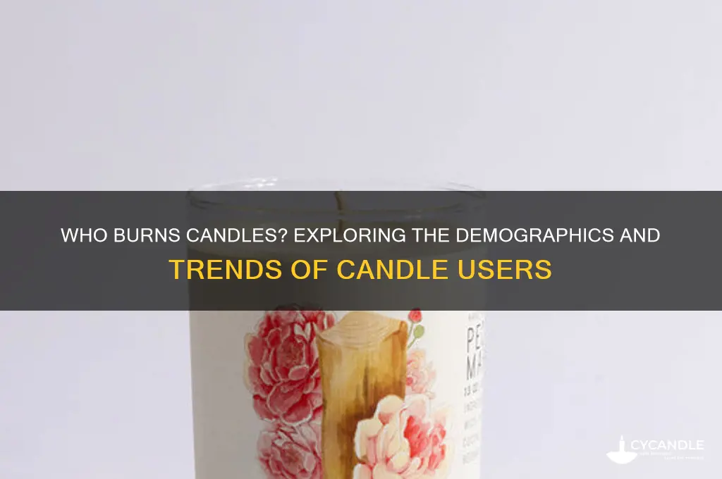 who burn candles